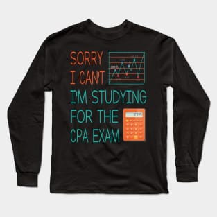 Sorry i can't i'm studing for the cpa exam Funny Accountant Long Sleeve T-Shirt